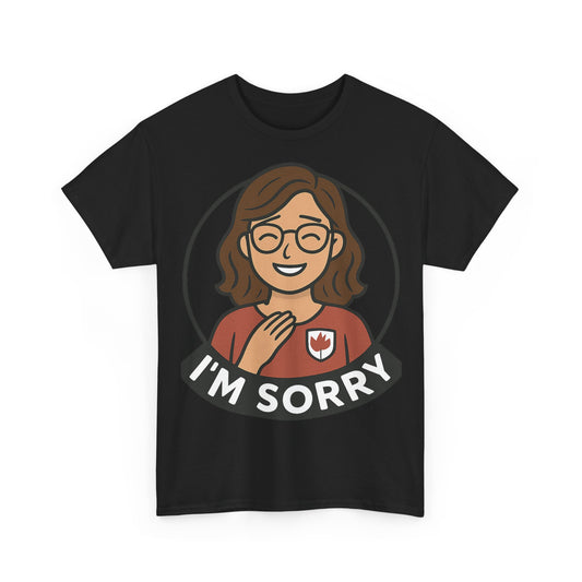 I'm Sorry Unisex Heavy Cotton Tee, Funny Casual Shirt, Apology Gift, Comfortable Graphic Tee, Everyday Wear, Gift for Her